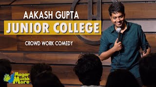 Junior College  Aakash Gupta  Standup Comedy  Crowd Work [upl. by Hassi]