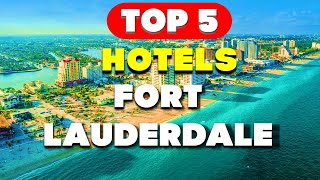 Top 5 Hotels in Fort Lauderdale  Unbelievable Florida Luxury [upl. by Nyllaf]