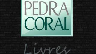 Pedra Coral  Ele Vem [upl. by Ardnwahsal]