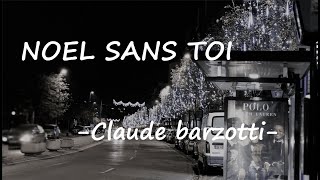 Noel sans toi  Claude Barzotti French Lyrics  Cest pas Noël cest la Toussaint [upl. by Gneh]