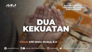 DUA KEKUATAN  Ustadz Afifi Abdul Wadud BA [upl. by Aihsotan624]