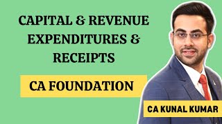 Capital amp Revenue Expenditures  Capital amp Revenue Receipts  CA Foundation [upl. by Marlowe]