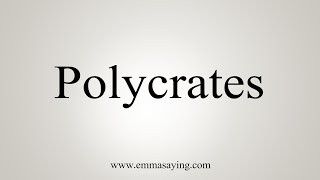 How To Say Polycrates [upl. by Uta]