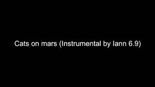 Cat on mars Instrumental by Iann 69 [upl. by Anihpesoj421]