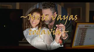 Mijares ft Maria Leon  No te vayas TODAVIA [upl. by Nanaj]