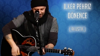 İlker Pehriz  Dönence Akustik cover [upl. by Jac]