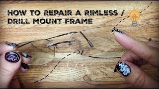 How to Repair and Tighten a Rimless  Drill Mounted Glasses Frame [upl. by Mandie]