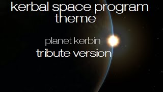 Planet Kerbin  Kerbal Space Program Main Theme Orchestral Tribute Version [upl. by Gula]