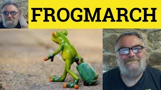 🔵 Frogmarch Meaning  FrogMarch Eamples  Define Frog March  Vocabulary Builder 3  ESL English [upl. by Ray]