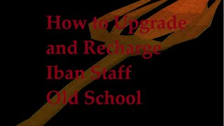 How to Upgrade and Recharge Iban Staff OSRS 2007 Runescape [upl. by Matelda]