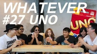 WHATEVER EP27 UNO จั่วฟ้าประทาน [upl. by Eicyaj]