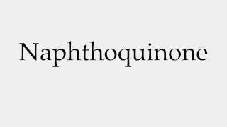 How to Pronounce Naphthoquinone [upl. by Minetta98]