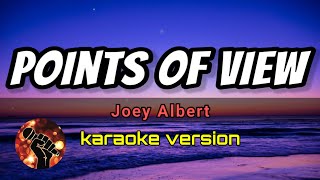 POINTS OF VIEW  JOEY ALBERT karaoke version [upl. by Nnaik]