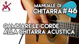 Lezione 46  cambiare le corde alla chitarra acustica  Nuovo Manuale di Chitarra Massimo Varini [upl. by Annatnom]