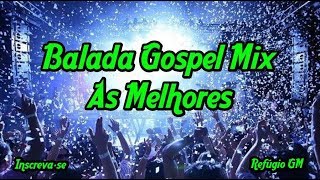 Balada Gospel Mix 2019  As Melhores [upl. by Akcirred]