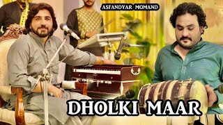 DHOLKI MAAR  Asfandyar Momand Song  Asfandyar OFFICIAL Pashto Song Dholki Maar 2021 [upl. by Towney211]