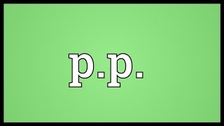 Pp Meaning [upl. by Kynthia]