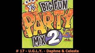 UGLY  Daphne amp Celeste   17  Big Fun Party Mix 2 [upl. by Dall706]