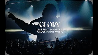 Cross Point Music  Glory Live  feat Dwan Hill Lyric Video [upl. by Davon]