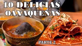 10 delicias Gastronomicas Oaxaqueñas parte 2 [upl. by Maribelle]