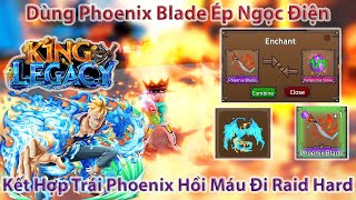 King Legacy  Dùng Phoenix Blade Ép Ngọc Điện Kết Hợp Trái Phoenix Hồi Máu Đi Raid Hard  Roblox [upl. by Inger]