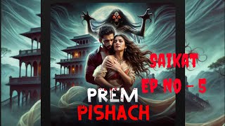 Prem Pishach Kuku Fm Story episode no 5  Prem Pishach 👹😈☠️ [upl. by Nale734]