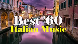 Best 60 Italian Music  The Best Italian Songs of all Times [upl. by Ednew523]