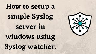 How to setup a simple Syslog server in windows using Syslog watcher [upl. by Ynneb]