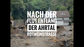 Vor und nach der Flut 2021 Die AhrRotweinstraße von Altenahr nach Dernau [upl. by Yajiv]