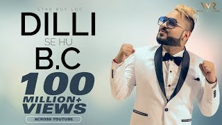 Dilli Se Hu Bc दिल्ली से Full Official Video Star Boy LOC  Jaymeet  G skillz  Bobby Parki [upl. by Bambi108]