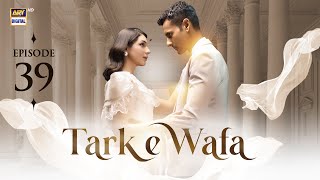 Tark e Wafa Episode 39  15 August 2024 English Subtitles  ARY Digital Drama [upl. by Abra]