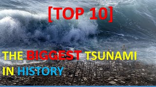 Top 10 Biggest Tsunamis in History Unbelievable Waves That Shook the World [upl. by Gatias]