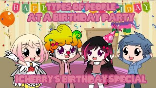 Types of people at a birthday party  iCherrys birthday special  Gacha Club [upl. by Annoval]