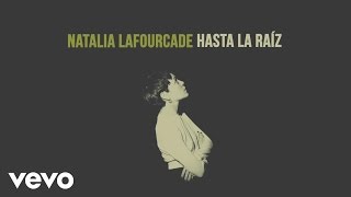 Natalia Lafourcade  Hasta la Raíz Audio [upl. by Neb]