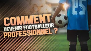 COMMENT DEVENIR FOOTBALLEUR PROFESSIONNEL [upl. by Aiel]