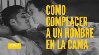 4 Nuevos Consejos Para Satisfacer A Un Hombre En La Cama [upl. by Bogey]