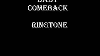 BABY COMEBACK  ringtone [upl. by Luapleahcim]