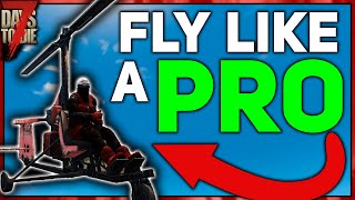 How To Fly The GyrocopterProperly  Quick Tips amp Tricks  7 Days To Die Alpha 20 [upl. by Ainedrag570]