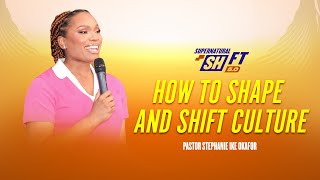 How to Shape and Shift Culture  Pastor Stephanie Ike Okafor at The Supernatural Shift 2024 [upl. by Niobe539]