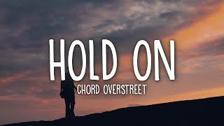 Chord Overstreet  Hold On Lyrics [upl. by Aicilef]