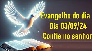 Evangelho do dia 030924 confie no senhor [upl. by Ahron425]