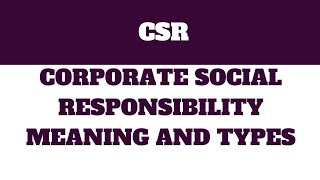 CSR  Corporate social responsibility  meaning and types [upl. by Ahras503]