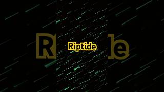 Riptide [upl. by Tullus]