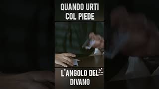 Quando urti col piede langolo del divano perte memes film divertente [upl. by Eolanda]