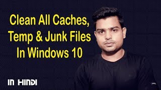 How To Clean All Caches Temp amp Junk Files In Windows 10 In Hindi [upl. by Libby927]