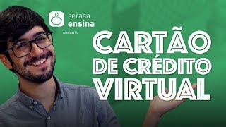 Cartão de Crédito Virtual  O que é e como funciona  Serasa Ensina [upl. by Aihsekat784]