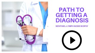 Path to getting a diagnosis sentinel lymph node biopsy [upl. by Skinner254]