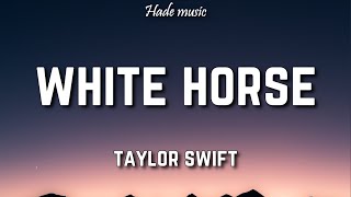 Taylor Swift  White Horse Lyrics [upl. by Annaear]