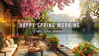 Happy Spring Morning amp Relaxing Jazz Instrumental Music at Outdoor Coffee Shop Ambience for Studying [upl. by Acinelav801]