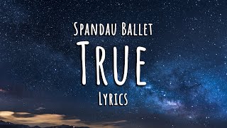 Spandau Ballet  True Lyrics [upl. by Foy371]